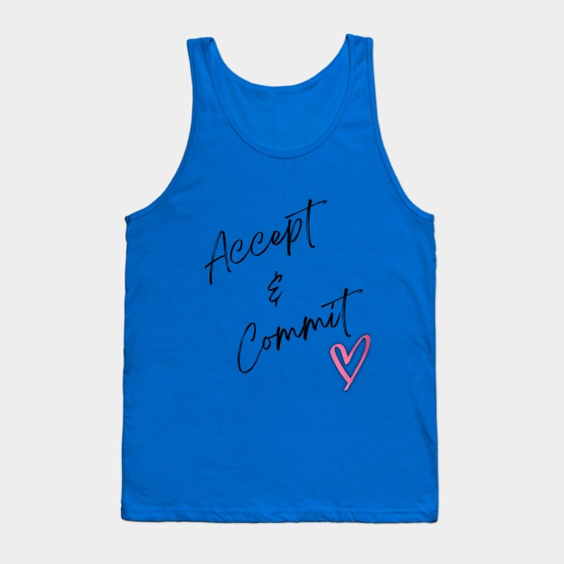 Accept and Commit Tank Top by Tumair